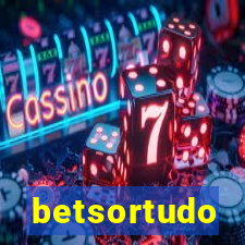 betsortudo