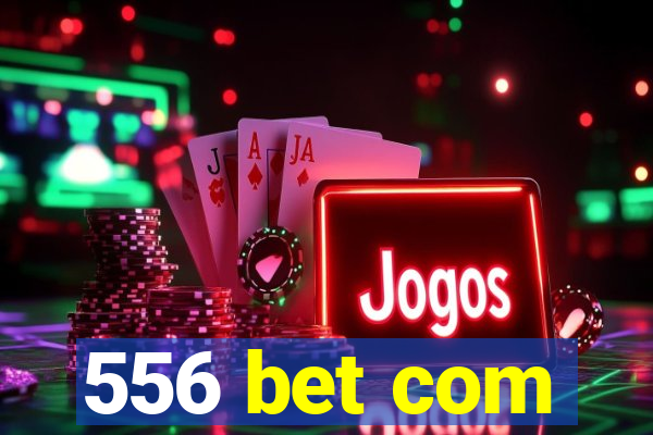 556 bet com