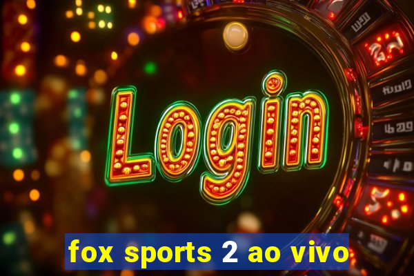 fox sports 2 ao vivo