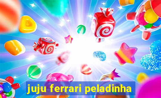 juju ferrari peladinha