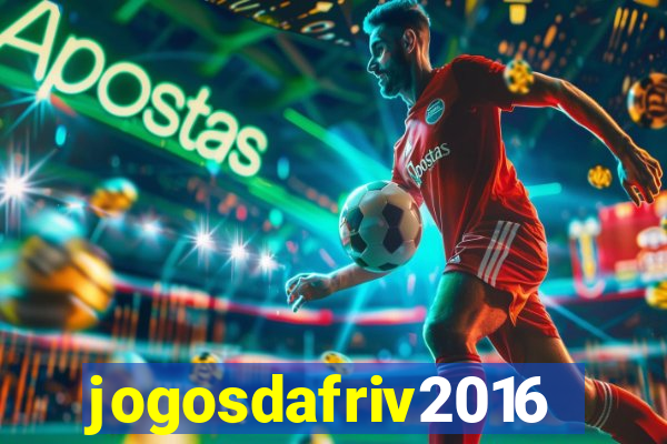 jogosdafriv2016