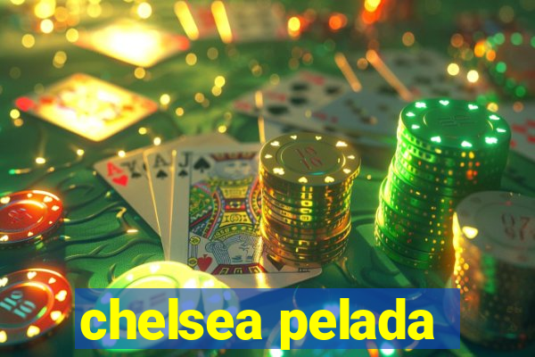 chelsea pelada