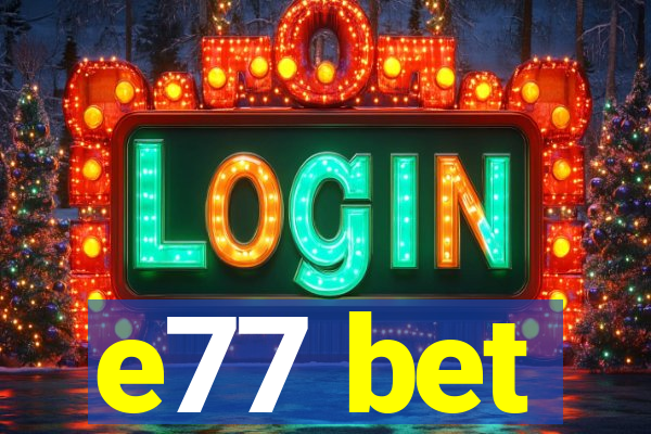 e77 bet