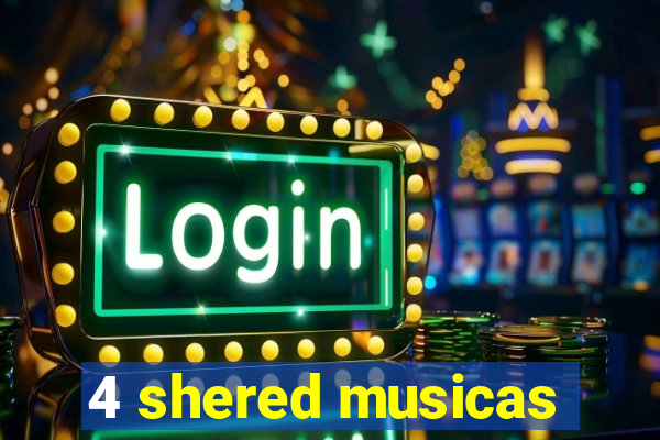 4 shered musicas