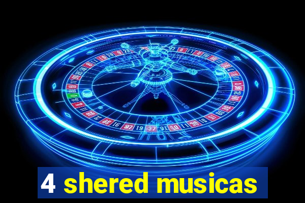 4 shered musicas