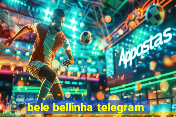 bele bellinha telegram