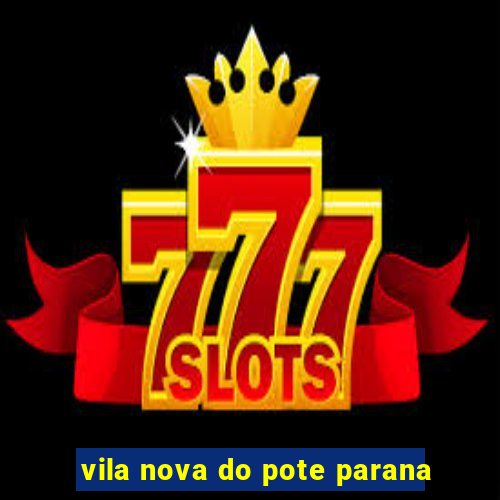 vila nova do pote parana