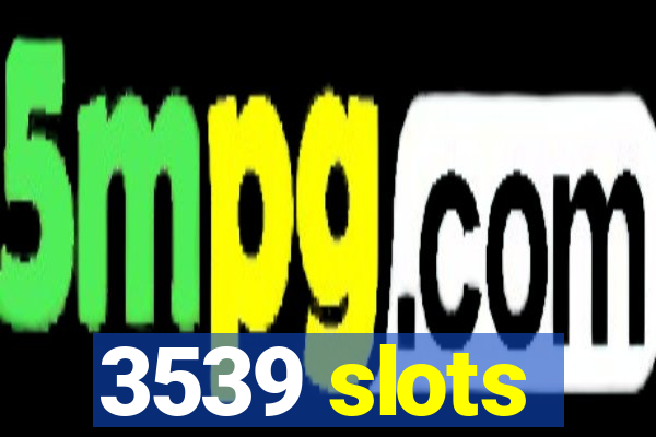 3539 slots