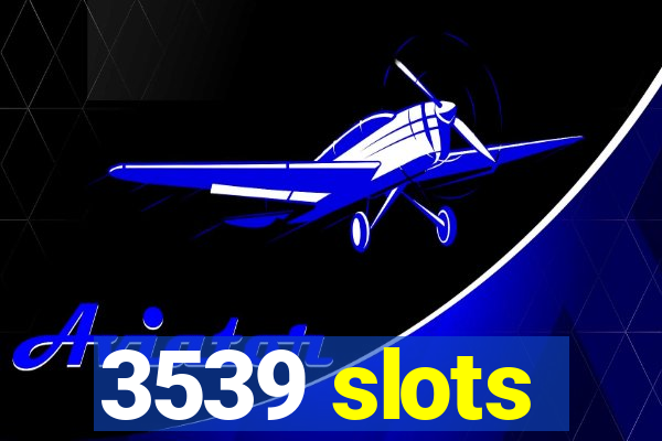 3539 slots