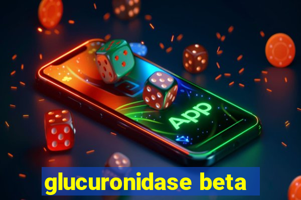 glucuronidase beta