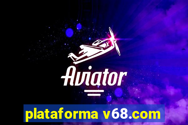 plataforma v68.com