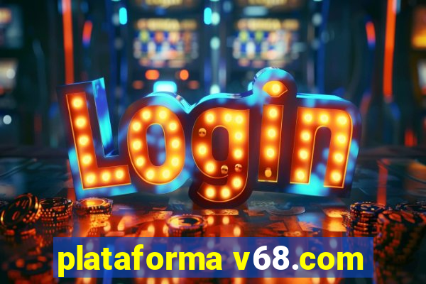 plataforma v68.com