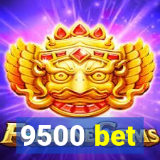 9500 bet