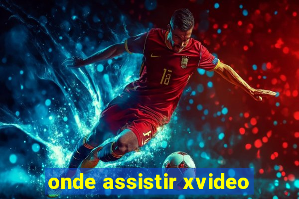 onde assistir xvideo
