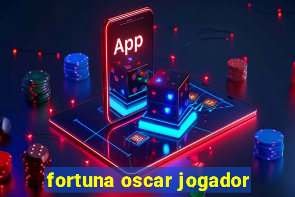 fortuna oscar jogador