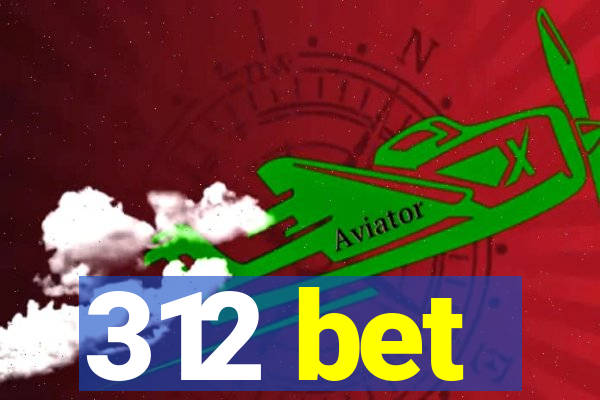 312 bet
