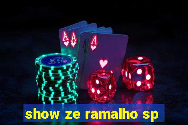 show ze ramalho sp