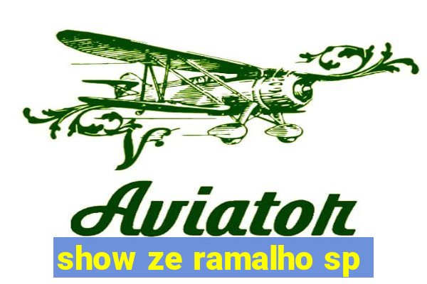 show ze ramalho sp