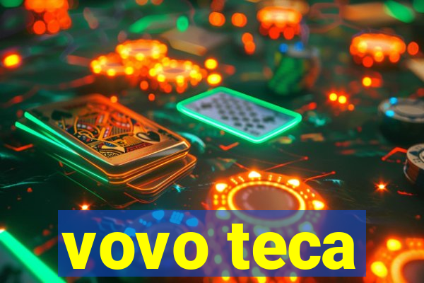 vovo teca