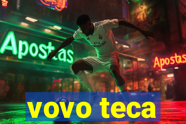 vovo teca