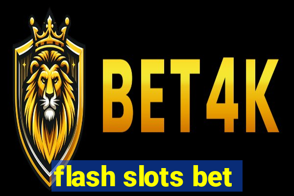flash slots bet