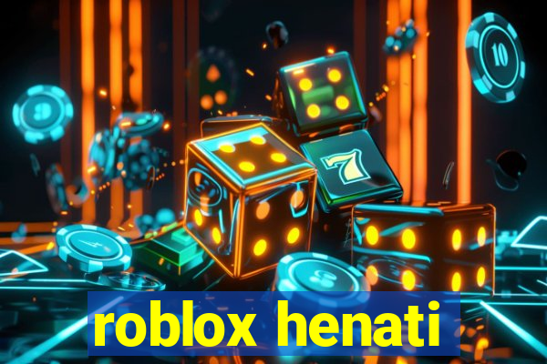 roblox henati