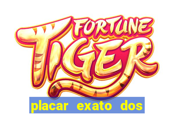 placar exato dos jogos de hoje