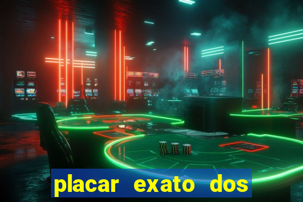 placar exato dos jogos de hoje
