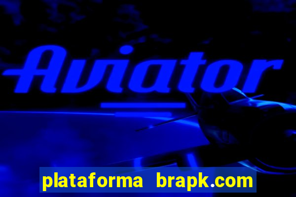 plataforma brapk.com paga mesmo