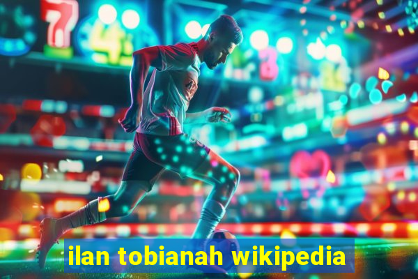ilan tobianah wikipedia