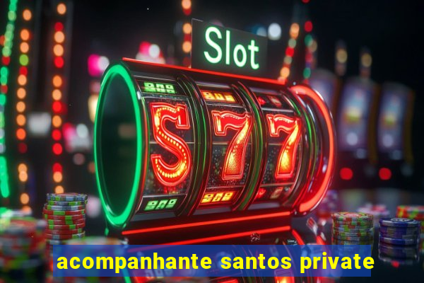 acompanhante santos private
