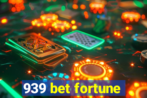 939 bet fortune