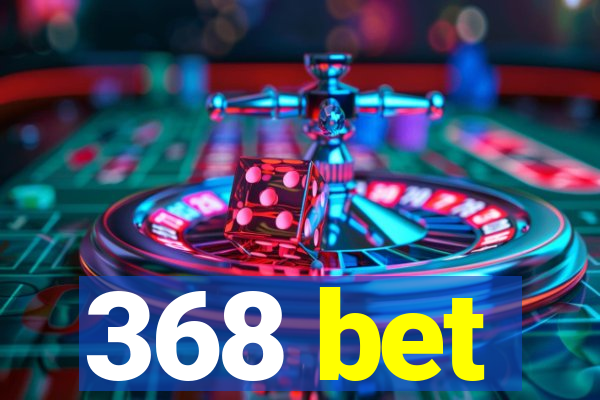 368 bet