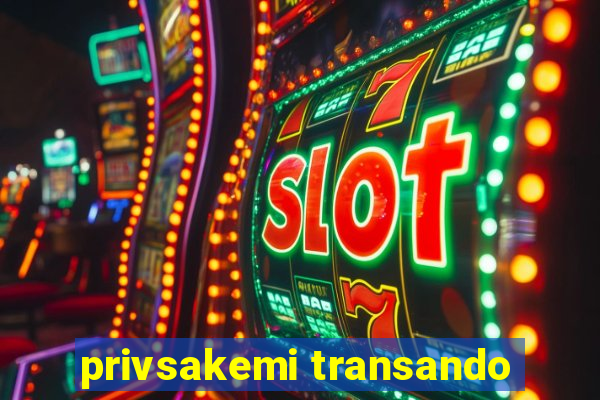 privsakemi transando