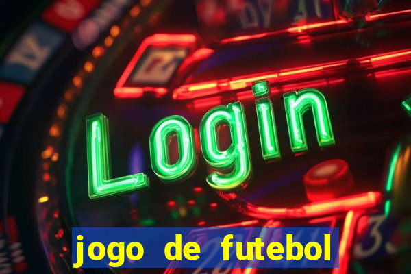 jogo de futebol com dinheiro infinito