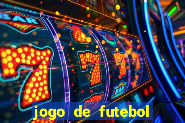jogo de futebol com dinheiro infinito