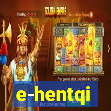e-hentqi