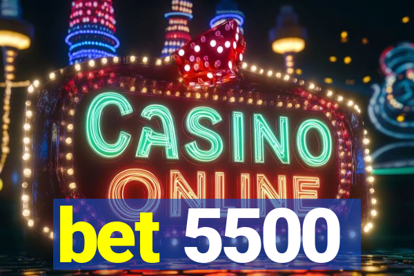 bet 5500