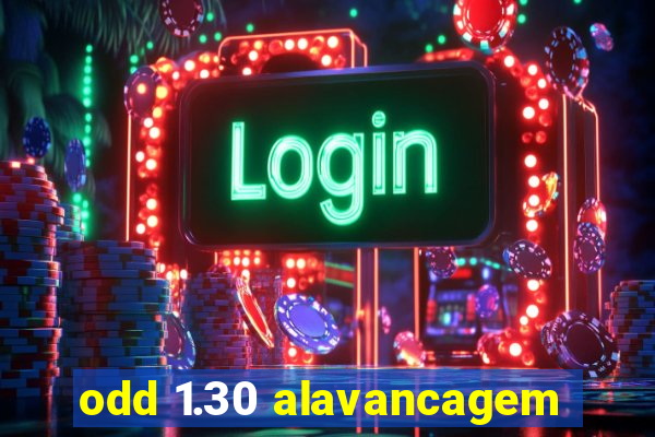 odd 1.30 alavancagem