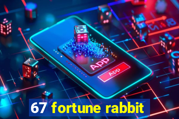 67 fortune rabbit