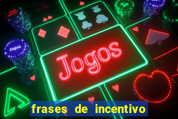 frases de incentivo para jogadores de futebol