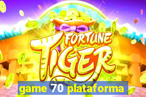 game 70 plataforma