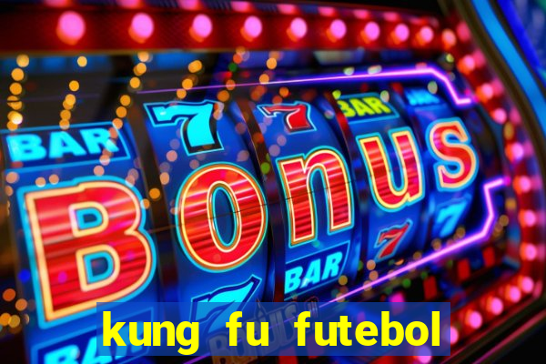 kung fu futebol clube filme completo dublado