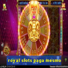 royal slots paga mesmo