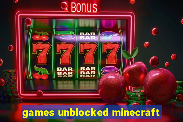 games unblocked minecraft