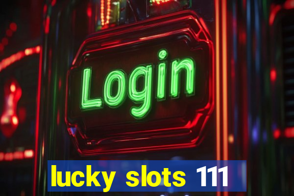 lucky slots 111