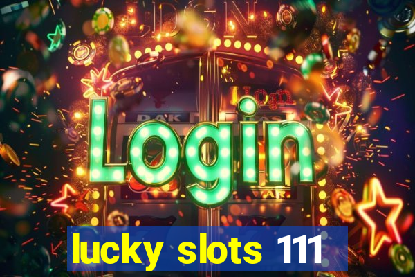 lucky slots 111