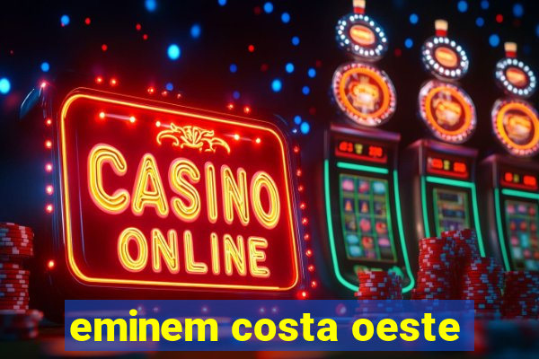 eminem costa oeste