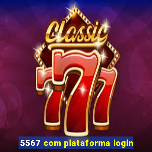 5567 com plataforma login