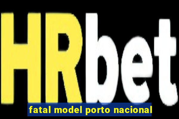 fatal model porto nacional